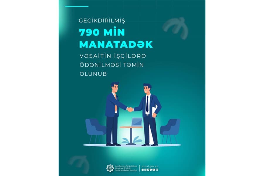 Gecikdirilmiş 790 min manata yaxın vəsaitin işçilərə ödənilməsi təmin olunub