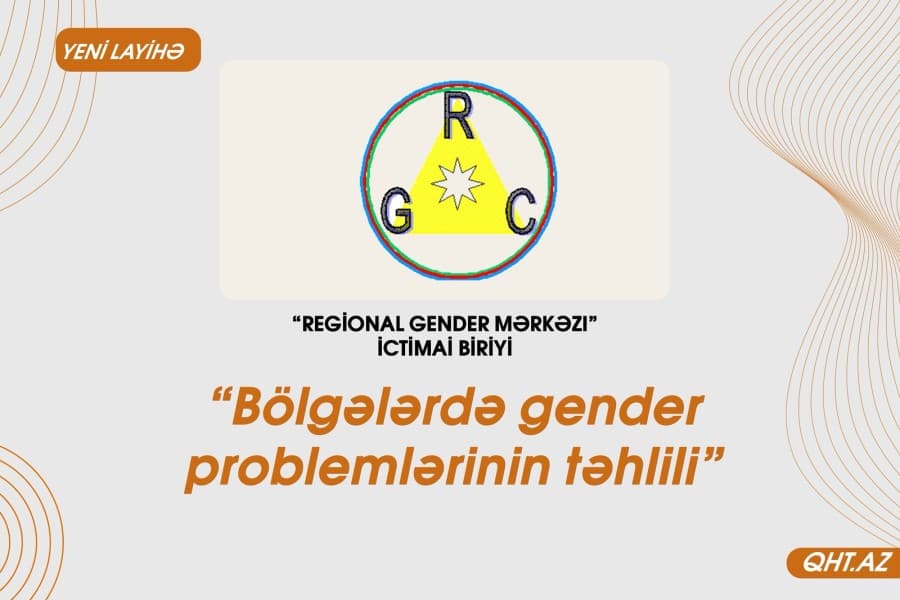“Bölgələrdə gender problemlərinin təhlili” layihəsinə start verilib