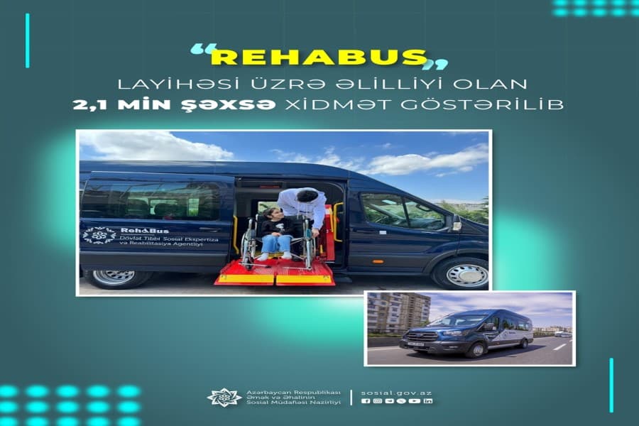“Rehabus” layihəsi üzrə əlilliyi olan 2,1 min şəxsə xidmət göstərilib