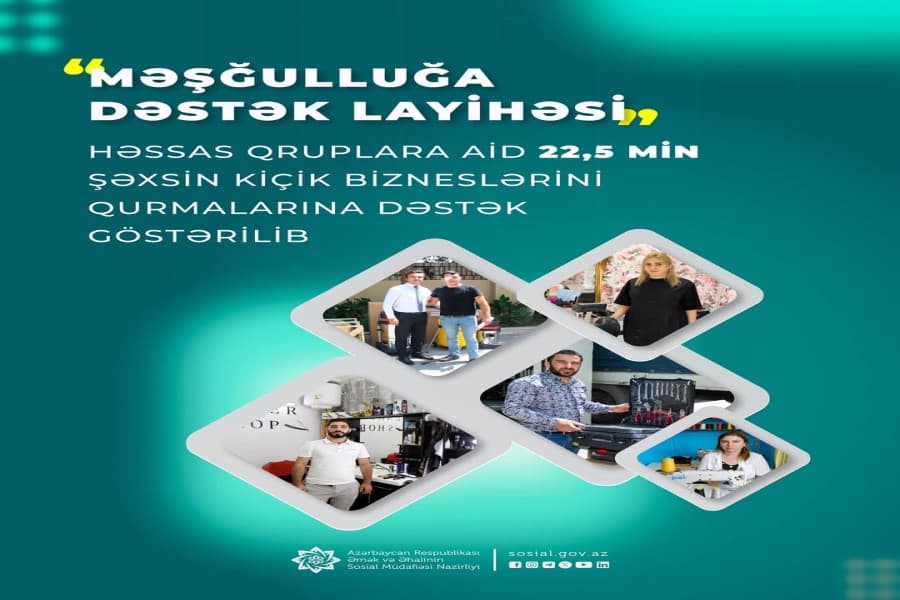 “Məşğulluğa Dəstək Layihəsi” üzrə həssas qruplara aid 22,5 min şəxsin kiçik bizneslərini qurmalarına dəstək göstərilib