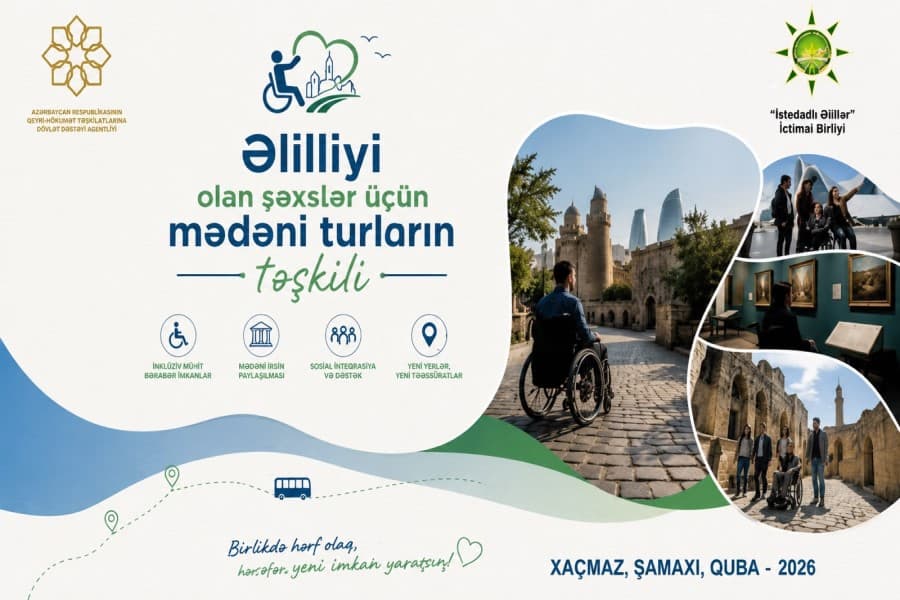 “Əlilliyi olan şəxslər üçün mədəni turların təşkili” layihəsinə start verilib
