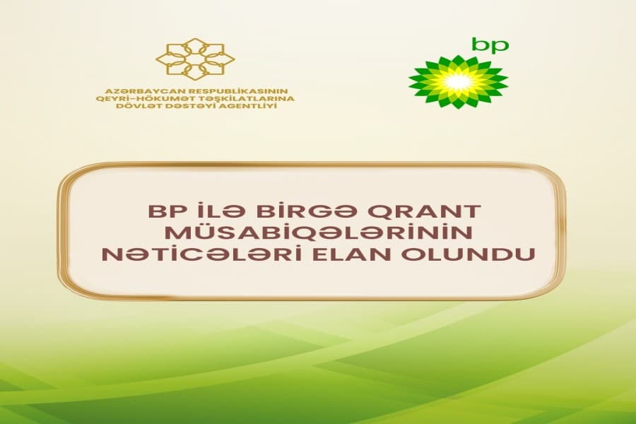 QHT Agentliyinin BP Azərbaycan ilə əməkdaşlığı çərçivəsində birgə qrant müsabiqələrinin nəticələrini elan etdi - SİYAHI