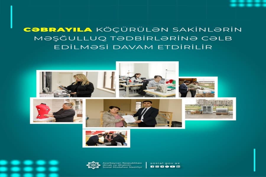 Cəbrayıla köçürülən sakinlərin məşğulluq tədbirlərinə cəlb edilməsi davam etdirilir