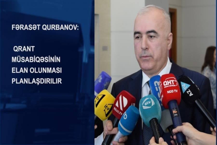 Fərasət Qurbanov: Qrant müsabiqəsinin elan olunması planlaşdırılır