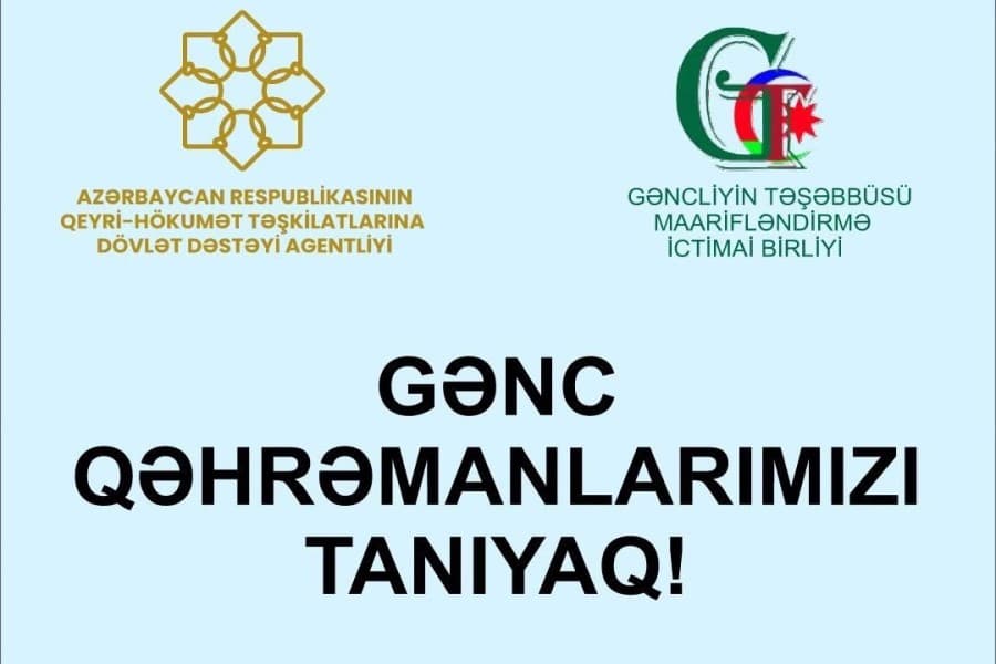 “Gənc qəhrəmanlarımızı tanıyaq!” layihəsinə start verildi