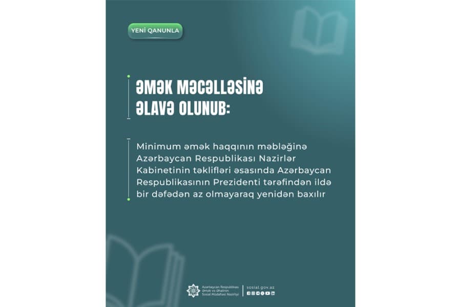 Əmək Məcəlləsinə minimum əməkhaqqı məbləğinə hər il azı bir dəfə yenidən baxılmasına dair əlavə edilib