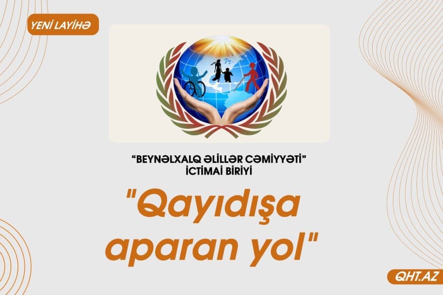 “Beynəlxalq Əlillər Cəmiyyəti” İB “Qayıdışa aparan yol" adlı layihəyə start verib