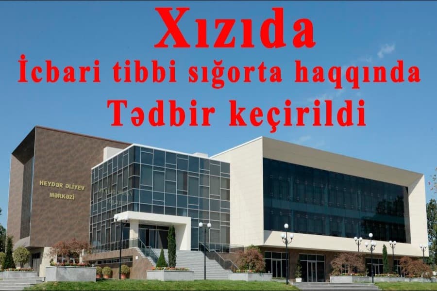 Xızıda icbari tibbi sığorta haqqında tədbir keçirilib - VİDEO
