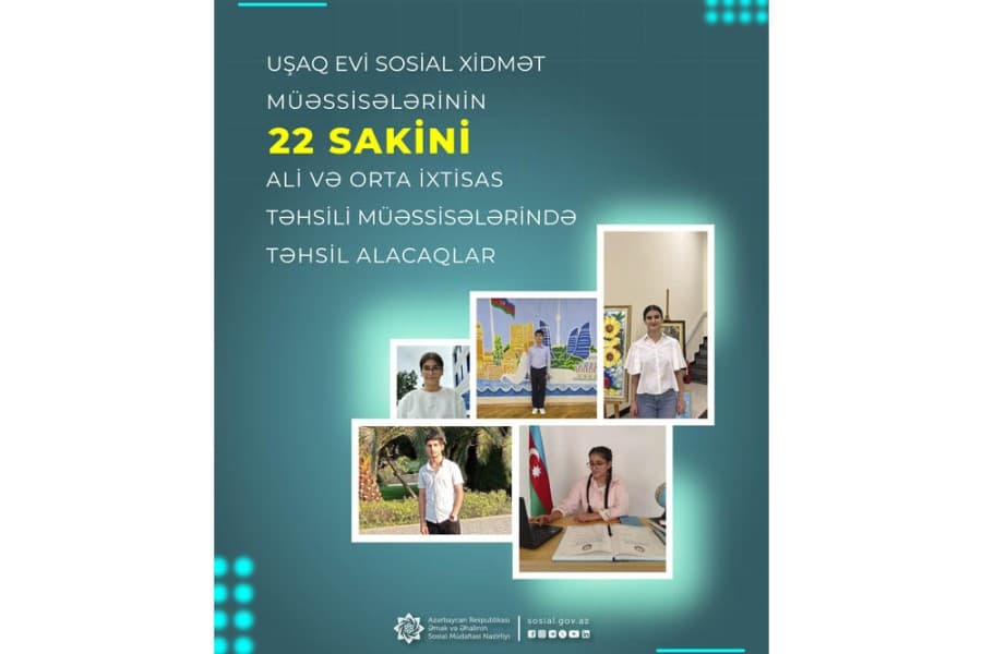 Uşaq evi sosial xidmət müəssisələrinin 22 sakini ali və orta ixtisas təhsili müəssisələrində təhsil alacaqlar