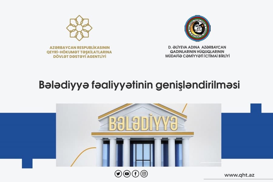 Regionlarda bələdiyyələrin fəaliyyətinin genişləndirilməsi məqsədilə yeni layihə start götürüb