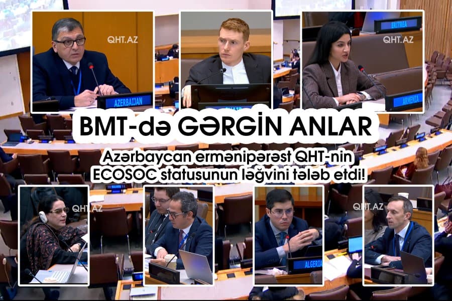 BMT-də GƏRGİN ANLAR: Azərbaycan ermənipərəst QHT-nin ECOSOC statusunun ləğvini tələb etdi!