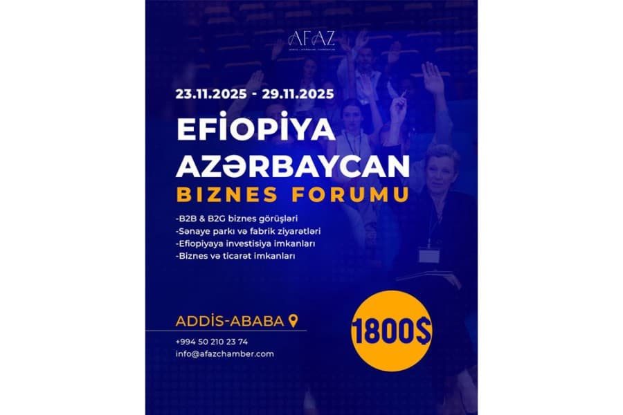 Efiopiya–Azərbaycan Biznes Forumu: tarixlər rəsmən bəlli oldu