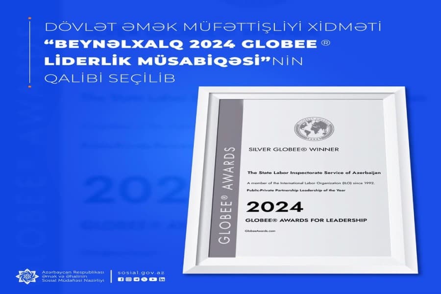 Dövlət Əmək Müfəttişliyi Xidməti “Beynəlxalq 2024 Globee® Liderlik Müsabiqəsi”nin qalibi seçilib