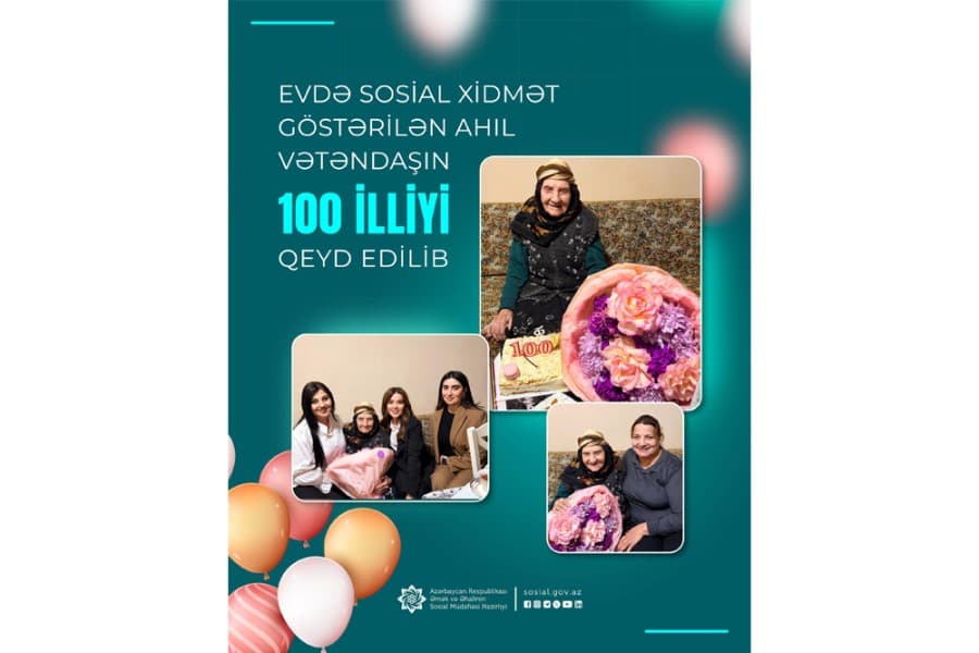 Evdə sosial xidmət göstərilən daha bir ahıl vətəndaşın 100 illiyi qeyd edildi