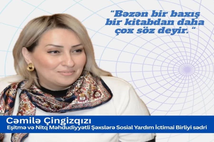 Cəmilə Çingizqızı: “Bu səssiz dünyada, baxışlar səsdən daha gur danışır”