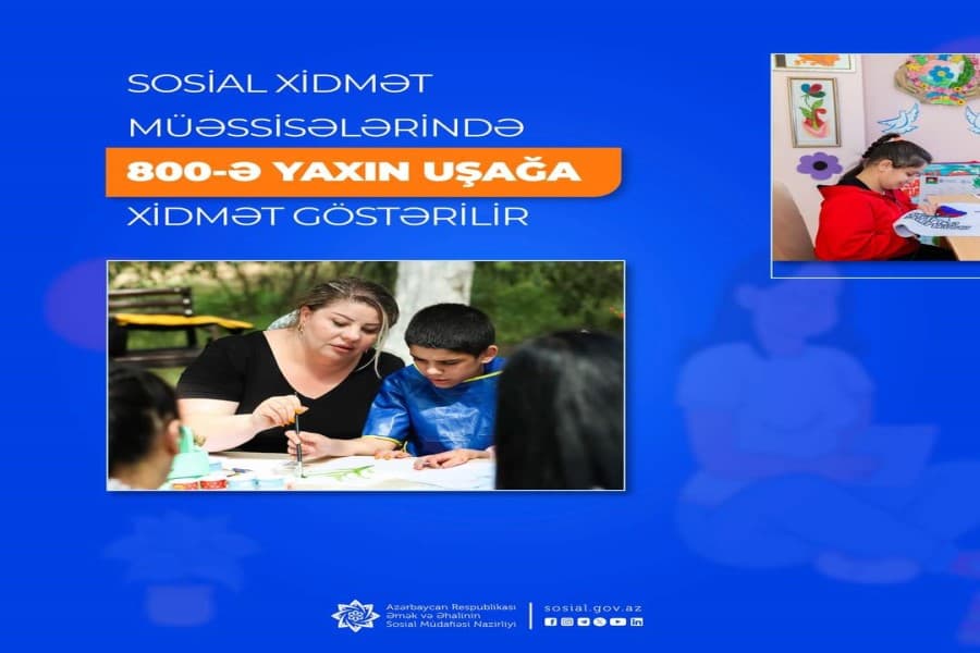 Sosial xidmət müəssisələrində 800-ə yaxın uşağa xidmət göstərilir