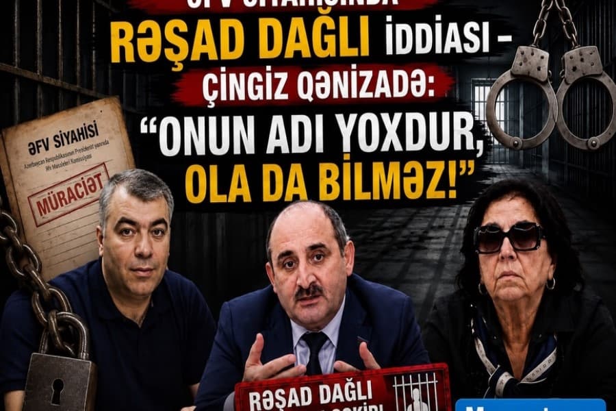 Əfv siyahısında Rəşad Dağlı iddiası – “Onun adı yoxdur, ola da bilməz!"