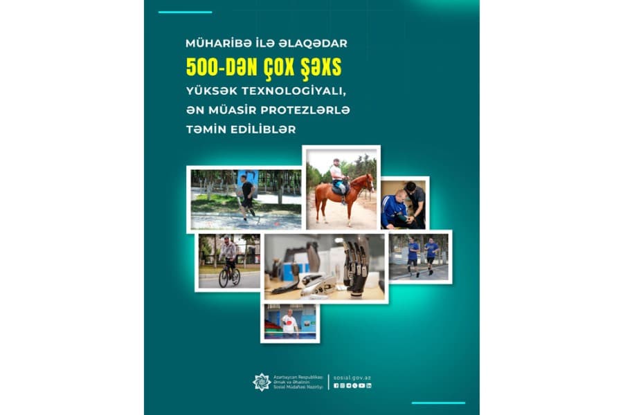 Müharibə ilə əlaqədar 500-dən çox şəxs yüksək texnologiyalı, ən müasir protezlərlə təmin ediliblər