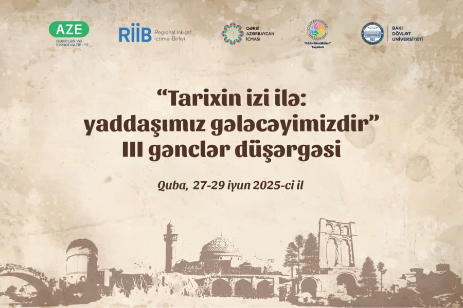 “Tarixin izi ilə: yaddaşımız gələcəyimizdir” III gənclər düşərgəsi keçiriləcək
