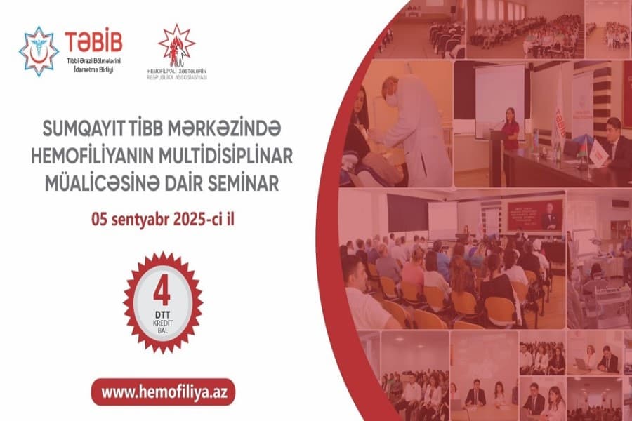 "Sumqayıtda hemofiliyanın multidisiplinar müalicəsinə dair seminar keçiriləcək" - Ayaz Hüseynov