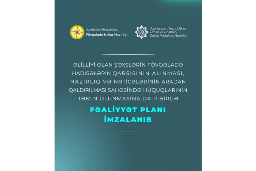Fövqəladə Hallar Nazirliyi və Əmək və Əhalinin Sosial Müdafiəsi Nazirliyi arasında Birgə Fəaliyyət Planı imzalanıb