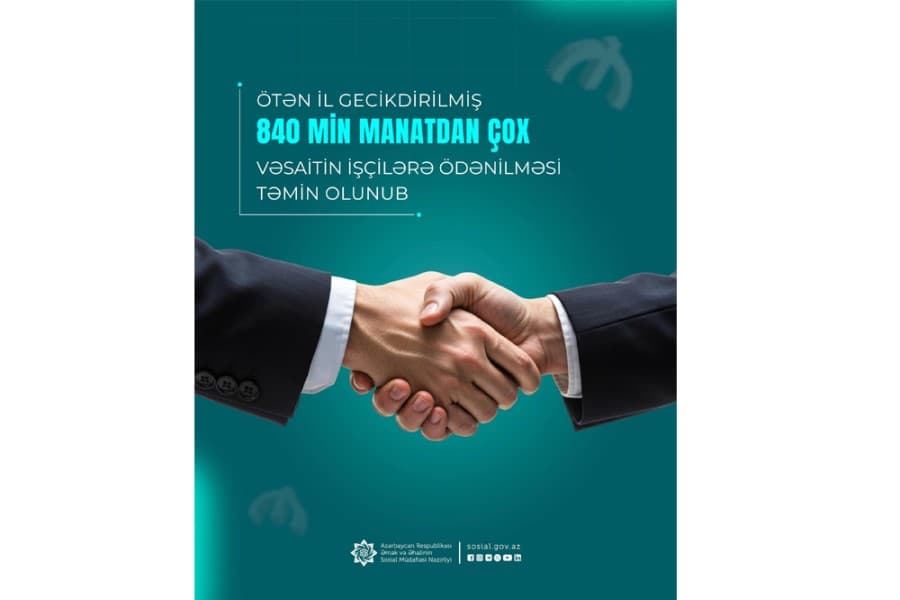 Ötən il gecikdirilmiş 840 min manatdan çox vəsaitin işçilərə ödənilməsi təmin olunub