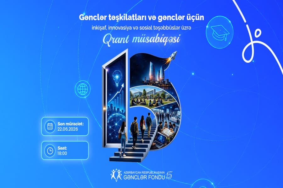 Gənclər Fondu gənclər təşkilatları və gənclər üçün inkişaf, innovasiya və sosial təşəbbüslər üzrə qrant müsabiqəsi elan edir