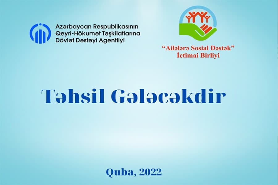 “Ailələrə Sosial Dəstək” İB “Təhsil Gələcəkdir” layihəsinin icrasına başlayıb