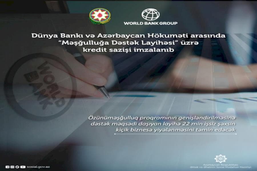 Dünya Bankı və Azərbaycan Hökuməti arasında “Məşğulluğa Dəstək Layihəsi” üzrə kredit sazişi imzalanıb