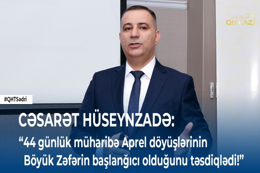 QHT sədri: "44 günlük müharibə Aprel döyüşlərinin böyük zəfərin başlanğıcı olduğunu təsdiqlədi!"