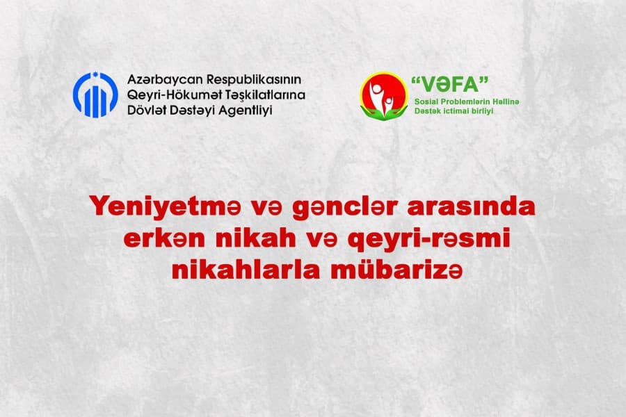 QHT “Yeniyetmə və gənclər arasında erkən nikah və qeyri-rəsmi nikahlarla mübarizə” layihəsinin icrasına başlayıb