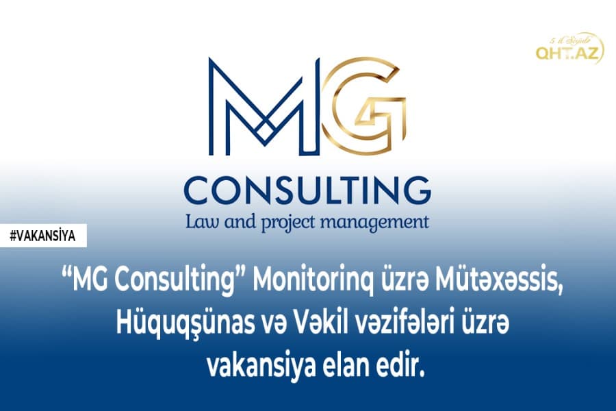 “MG Consulting” vakansiya elan edir