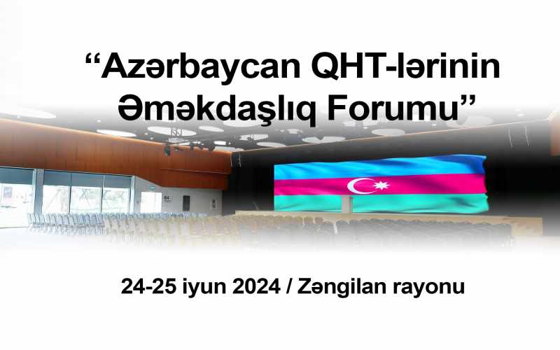 “Azərbaycan QHT-lərinin Əməkdaşlıq Forumu” keçiriləcək -  Zəngilanda