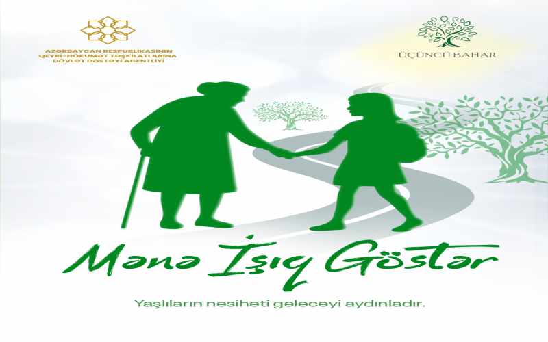 “Mənə İşıq Göstər” - Yaşlıların nəsihəti gələcəyi aydınladır