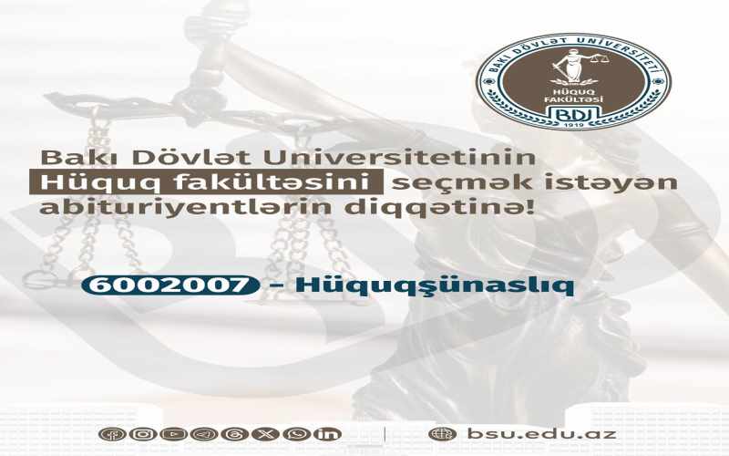 BDU-nun Hüquq fakültəsini seçmək istəyən abituriyentlərin diqqətinə