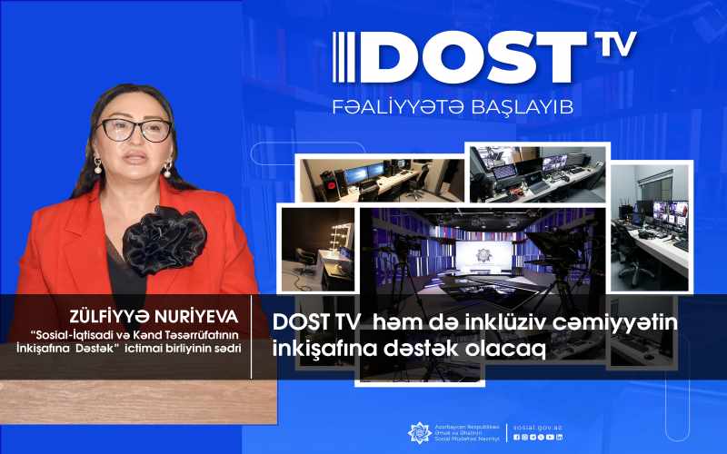 DOST TV həm də inklüziv cəmiyyətin inkişafına dəstək olacaq - QHT sədri