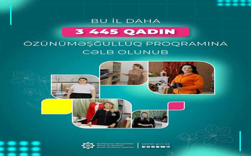 Bu ilin ötən dövründə daha 3445 qadın özünüməşğulluq proqramına cəlb olunub