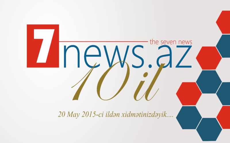 7NEWS.az saytının 10 yaşı tamam oldu