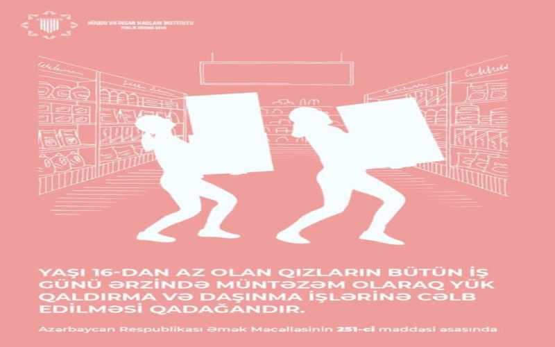 16 yaşdan kiçik qızların ağır yük qaldırması qadağandır!