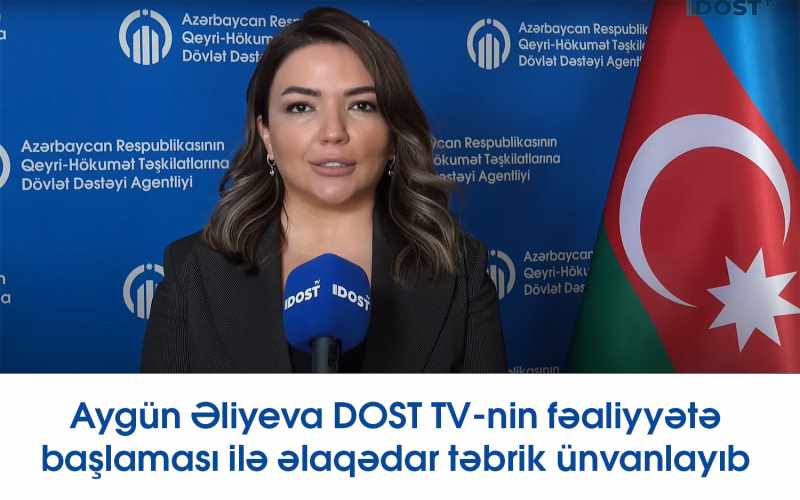 Aygün Əliyeva DOST TV-nin fəaliyyətə başlaması ilə əlaqədar təbrik ünvanlayıb - VİDEO