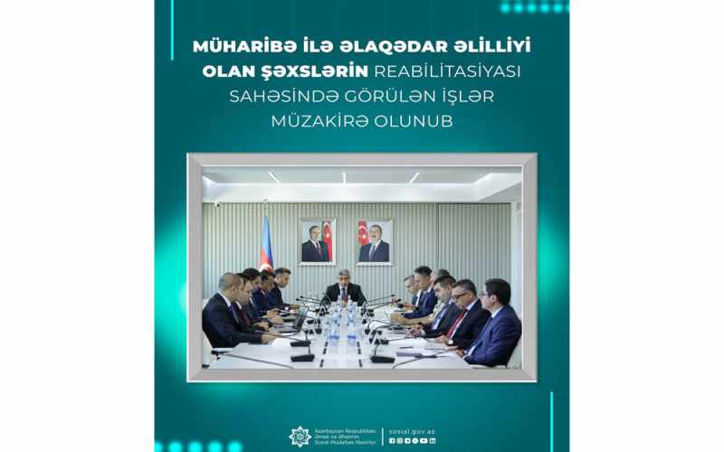 Müharibə ilə əlaqədar əlilliyi olan şəxslərin reabilitasiyası sahəsində görülən işlər müzakirə olunub