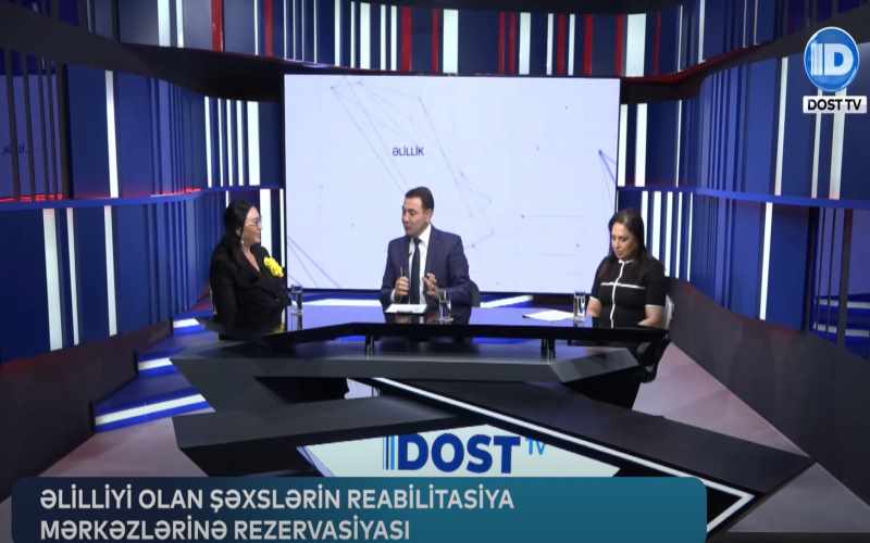 Dost TV-də: Əlilliyi olan şəxslərin reabilitasiya mərkəzlərinə rezervasiyası / VİDEO