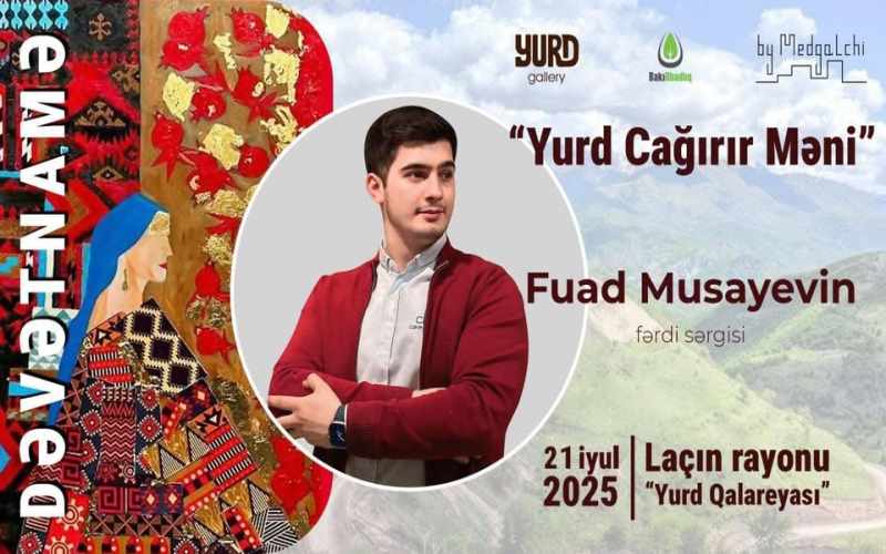 “Yurd çağırır məni” – Fuad Musayevin Laçında ilk fərdi sərgisi keçiriləcək - FOTOLAR