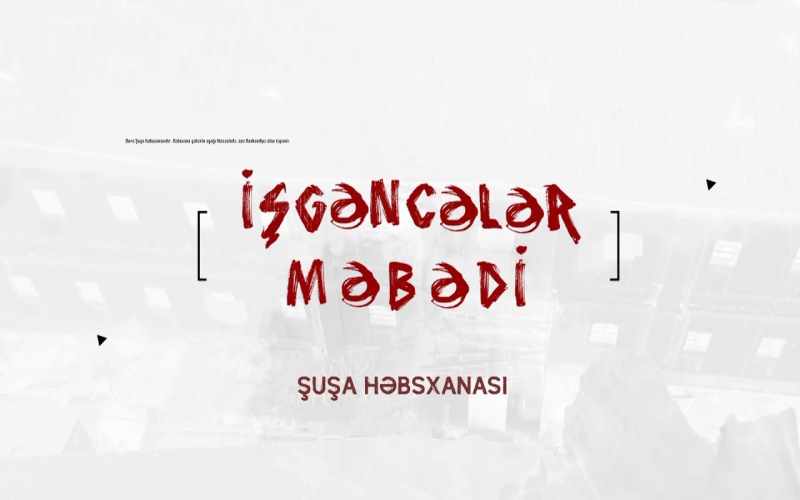 “İşgəncələr məbədi-Şuşa həbsxanası” sənədli filmi