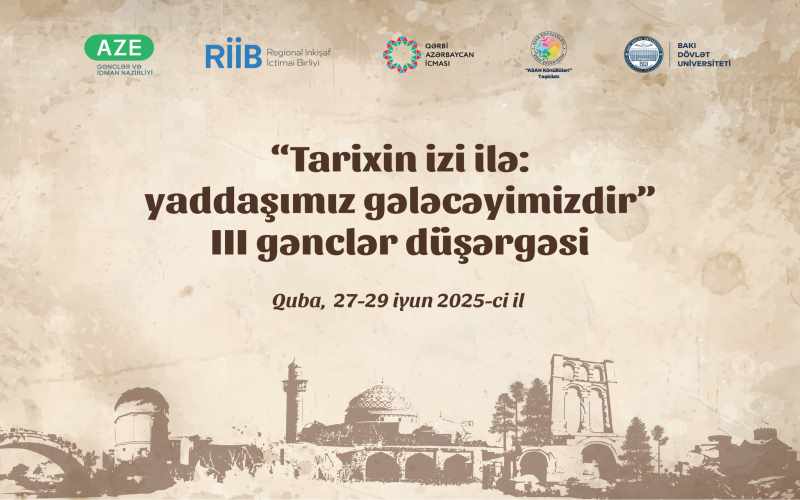 “Tarixin izi ilə: yaddaşımız gələcəyimizdir” III gənclər düşərgəsi keçiriləcək 