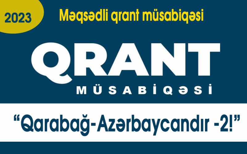 “Qarabağ-Azərbaycandır-2!” məqsədli qrant müsabiqəsi - Məbləğ 200 000 manatadək