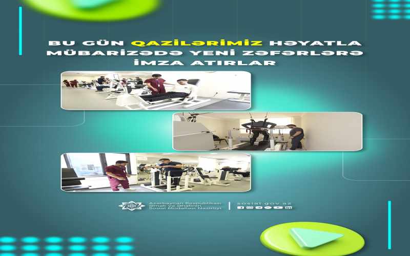 Kompleks reabilitasiya işləri artıq bir çox qazilərimizin sağlamlığının bərpasına imkan verib