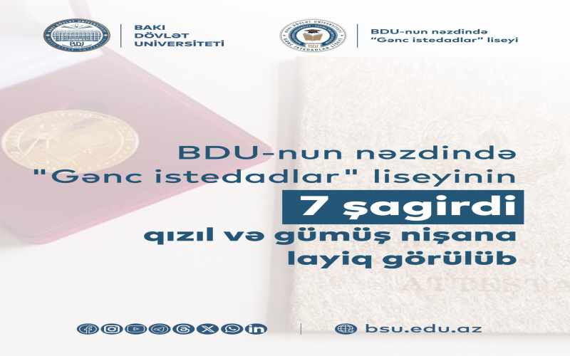 “Gənc istedadlar” liseyinin 7 şagirdi qızıl və gümüş nişana layiq görülüb