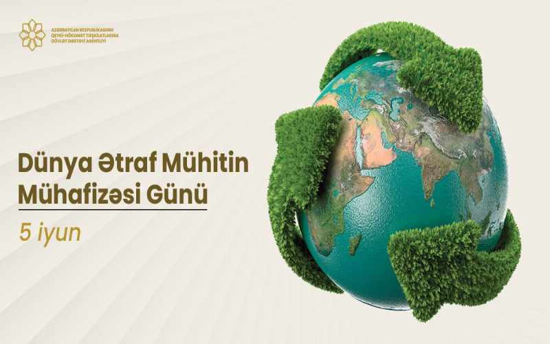 5 iyun Ümumdünya Ətraf Mühit Günüdür - QHT sədrindən AÇIQLAMA