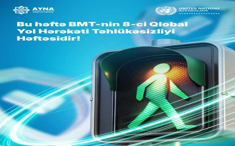 Bu həftə BMT-nin 8-ci Qlobal yol hərəkəti təhlükəsizliyi həftəsidir - FOTOLAR